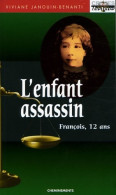 L'enfant Assassin. François 12 Ans (2006) De Viviane Janouin-Benanti - Other & Unclassified