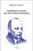 Présentation De Ma Philosophie (2013) De Marcel Conche - Psychology/Philosophy