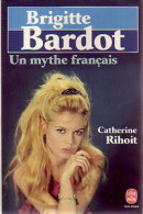 Brigitte Bardot. Un Mythe Français (1987) De Catherine Rihoit - Biografie