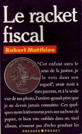 Le Racket Fiscal (1991) De Robert Matthieu - Economie