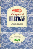 Bouquet De Bretagne. Recettes Des Quatre Saisons De Bretagne à Questembert (1993) De Georges Paineau - Gastronomie