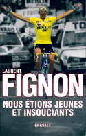 Nous étions Jeunes Et Insouciants (2009) De Laurent Fignon - Sport