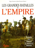 Les Grandes Batailles De L'empire. D'austerlitz à Waterloo (1999) De Serge Cosseron - Histoire