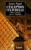 L'Exception Culturelle. Culture Et Pouvoir Sous La Ve République (1995) De Jacques Rigaud - Política