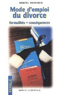 Mode D'emploi Du Divorce : Formalités, Conséquences (2002) De Daniel Roucous - Otros & Sin Clasificación