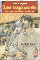 Les Bagnards Du Canal De Nantes à Brest (2007) De Jean Kergrist - Histoire