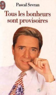 Tous Les Bonheurs Sont Provisoires (1996) De Pascal Sevran - Autres & Non Classés