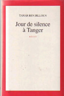 Jour De Silence à Tanger (1990) De Tahar Ben Jelloun - Autres & Non Classés