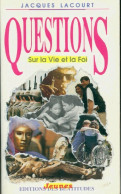Questions Sur La Vie Et La Foi (1990) De Jacques Lacourt - Religion