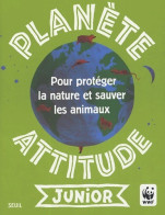 Planète Attitude Junior. Pour Protéger La Nature Et Sauver Les Animaux (2007) De Gaëlle Bouttier-Guérive - Natur