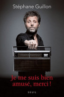 Je Me Suis Bien Amusé, Merci ! (2012) De Stéphane Guillon - Humor