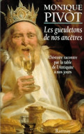 Les Gueuletons De Nos Ancêtres - L'histoire Racontée Par La Table De L'antiquité à Nos Jours (1997) De Pi - Gastronomie