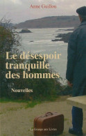 Le Désespoir Tranquille Des Hommes (2007) De Anne Guillou - Natuur