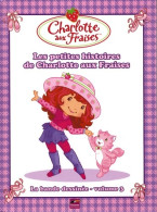 Les Petites Histoires De Charlotte Aux Fraises (2009) De Joséphine Lacasse - Autres & Non Classés