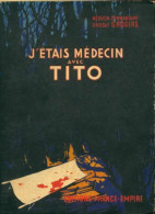 J'étais Médecin Avec Tito (1958) De Lindsay S Rogers - Histoire