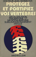 Protégez Et Fortifiez Vos Vertèbres (1973) De Jean Dermeyer - Santé