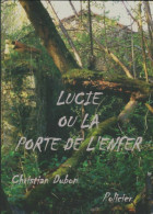 Lucie Ou La Porte De L'enfer (2009) De Christian Dubon - Other & Unclassified