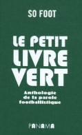Le Petit Livre Vert. Anthologie De La Parole Footballistique (2006) De Collectif - Sport