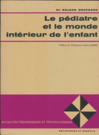 Le Pédiatre Et Le Monde Intérieur De L'enfant (1970) De Roland Bouchard - Psychologie/Philosophie