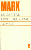 Le Capital Livre Deuxième Tome I (1974) De Karl Marx - Politica