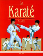 Le Karaté : La Tradition - La Technique - La Compétition (1997) De Pierre Blot - Sport