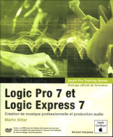 Logic Pro 7 Et Logic Express 7 (2005) De Martin Sitter - Informatique