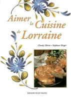 Aimer La Cuisine De Lorraine (2002) De Claudy Obriot - Gastronomia