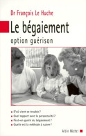 Le Bégaiement : Option Guérison (1999) De François Le Huche - Wissenschaft