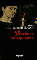 13 Crimes En Aquitaine (2010) De Serge Janouin-Benanti - Other & Unclassified