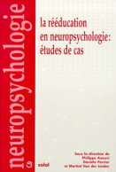 La Rééducation En Neuropsychologie : Étude De Cas (1999) De Collectif - Psychologie/Philosophie