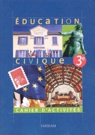 Éducation Civique 3e. Cahier D'activités (2003) De Anne-Marie Hazard-Tourillon - 12-18 Años