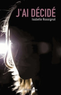 J'ai Decidé (2012) De Isabelle Rossignol - Autres & Non Classés