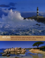 Atlas Des Côtes Sauvages De France : Des Dunes De Flandre Aux îles Lavezzi (2007) De Atlas - Toerisme