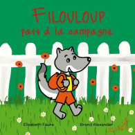 Filouloup Part à La Campagne (2017) De Elisabeth Faure - Autres & Non Classés