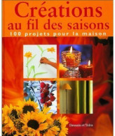 Créations Au Fil Des Saisons. 100 Projets Pour La Maison (2000) De Collectif - Viaggi