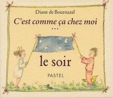 C Est Comme Ca Chez Moi Le Soir (2005) De De Bournazel Diane - Autres & Non Classés