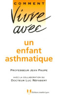 Comment Vivre Avec Un Enfant Asthmatique (2000) De Paupe - Santé