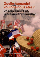 Quelle Humanité Voulons-nous être ? Un Projet Pour L'art La Culture Et L'information (2012) De Col - Política