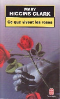 Ce Que Vivent Les Roses (1999) De Mary Higgins Clark - Other & Unclassified