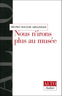 Nous N'irons Plus Au Musée (1997) De Bruno Nassim Aboudrar - Kunst