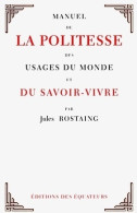 Manuel De La Politesse Des Usages Du Monde Et Du Savoir-vivre (2012) De Jules Rostaing - Viajes