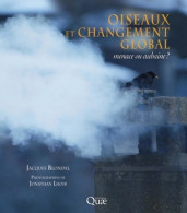 Oiseaux Et Changement Global : Menace Ou Aubaine ? (2015) De Jacques Blondel - Animaux