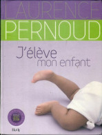 J'élève Mon Enfant (2007) De Laurence Pernoud - Health