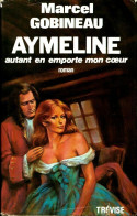 Aymeline Autant En Emporte Mon Coeur (1976) De Marcel Gobineau - Romantik