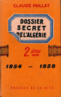 Deuxième Dossier Secret De L'Algérie 1954-1958 (1962) De Claude Paillat - Histoire