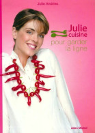 Julie Cuisine Pour Garder La Ligne (2006) De Julie Andrieu - Santé