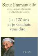 J'ai 100 Ans Et Je Voudrais Vous Dire... (2008) De Soeur Emmanuelle - Religión