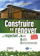 CONSTRUIRE OU RENOVER EN RESPECTANT LA HAUTE Qualité ENVIRONNEMENTALE. 2E EDITIO (2006) De Vu B. - Natura