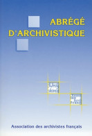 Abrégé D'archivistique : Principes Et Pratiques Du Métier D'archiviste (2004) De AAF - Histoire