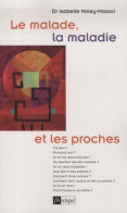 Le Malade La Maladie Et Les Proches (2009) De Isabelle Moley-Massol - Psychology/Philosophy